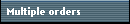 Multiple Orders
